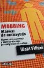 Mobbing. Manual Autoayuda: Claves Para Reconocer Y Superar El Aco So Psicologico En El Trabajo