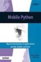Mobile Python: Rapid Prototyping Of Applications On The Mobile Pl Atform PDF