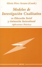 Modelos De Investigacion Cualitativa En Educacion Social Y Animac Ion Sociocultural PDF