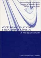 Modelos Matematicos Y Procesos Dinamicos: Un Primer Contacto
