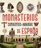 Monasterios, Conventos Y Abadias De España