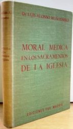 Moral Médica En Los Sacramentos De La Iglesia. Prólogo Del Dr. D. Manuel Bermejillo