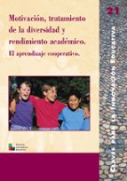 Motivacion, Tratamiento De La Diversidad Y Rendimiento Academico: El Aprendizaje Cooperativo