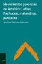 Movimientos Juveniles En America Latina: Pachucos, Malandros, Pun Ketas