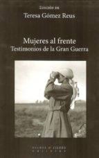 Mujeres Al Frente: Testimonios De Gran Guerra