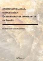 Multiculturalidad, Integracion Y Derechos De Los Inmigrantes En España