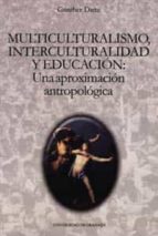 Multiculturalismo, Interculturalidad Y Educacion: Una Aproximacio N Antropologica PDF