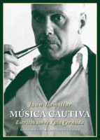 Musica Cautiva: Escritos Sobre Luis Cernuda PDF
