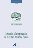 Mussolini Y La Exportacion De La Cultura Italiana A España