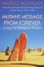 Mutant Message From Forever: A Novel Of Aboriginal Wisdom