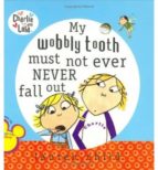 My Wobbly Tooth Must Not Ever Never Fall Out PDF