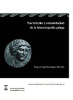 Nacimiento Y Consolidacion De La Historiografia Griega