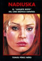 Nadiuska El Juguete Roto Del Cine Erotico Español
