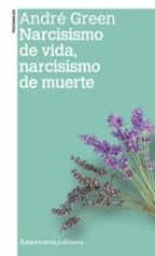 Narcisismo De Vida, Narcisismo De Muerte PDF