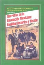 Narrativa De La Revolucion Mexicana: Realidad Historica Y Ficcion