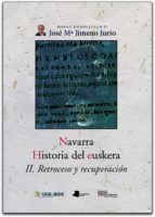 Navarra Historia Del Euskera Ii: Retroceso Y Recuperacion