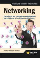 Networking: Fortalecer Los Contactos Profesionales Para Obtener E L Maximo Rendimiento