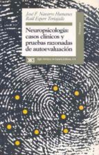Neuropsicologia: Casos Clinicos Y Pruebas Razonadas De Autoevalua Cion PDF