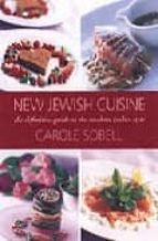 New Jewish Cuisine: The Defenitive Guide To The Modern Kosher Sty Le