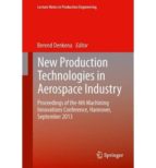 New Production Technologies In Aerospace Industry: Proceedings Of The 4th Machining Innovations Conference, Hannover, September 2013