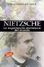 Nietzsche: La Experiencia Dionisiaca Del Mundo