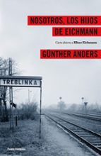 Nosotros, Los Hijos De Eichmann: Carta Abierta A Klaus Eichmann
