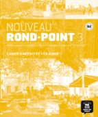 Nouveau Rond-point 3 - Cahier D Activités + Cd B2: Methode De Francais Basee Sur L´apprentissage Par Les Taches