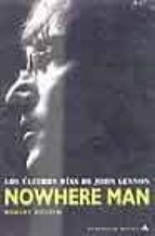 Nowhere Man: Los Ultimos Dias De John Lennon PDF