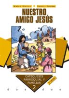 Nuestro Amigo Jesus: Catequesis Parroquial Y Familiar PDF