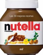Nutella. Las 30 Mejores Recetas PDF