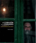 O Corazon Das Cidades: Cascos Historicos De Galicia