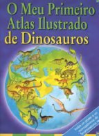 O Meu Primeiro Atlas Ilustrado De Dinosauros PDF