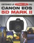 Obtenez Le Maximum Du Canon Eos 5d Mark Ii