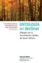 Ontologia Del Declinar: Dialogos Con La Hermeneutica Nihilista De Gianni Vattimo