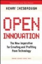 Open Innovation: The New Imperative For Creating And Profiting Fr Om Technology