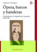 Opera, Barcos Y Banderas: El Melodrama Y La Migracion En Argentina