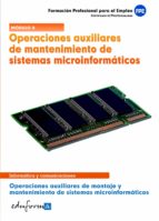 Operaciones Auxiliares De Mantenimiento De Sistemas Microinformat Icos. Operaciones Auxiliares De Montaje Y Mantenimiento De Sistemas Microinformaticos