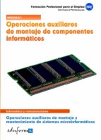 Operaciones Auxiliares De Montaje De Componentes Informaticos. Op Eraciones Auxiliares De Montaje Y Mantenimiento De Sistemas Microinformaticos