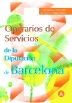 Operarios De Servicios De La Diputacion Provincial De Barcelona: Temario Y Test De La Parte Especifica