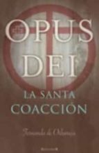 Opus Dei: La Santa Coaccion