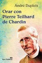 Orar Con Pierre Teilhard De Chardin PDF