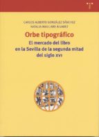 Orbe Tipografico: El Mercado Del Libro En La Sevilla De La Segund A Mitad Del Siglo Xvi PDF