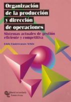 Organizacion De La Produccion Y Direccion De Operaciones: Sistema S Actuales De Gestion Eficiente Y Competitiva PDF