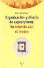 Organizacion Y Diseño De Exposiciones: Su Relacion Con El Museo PDF