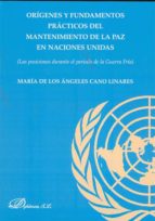 Origenes Y Fundamentos Practicos Del Mantenimiento De La Paz En N Aciones Unidas