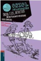 Oriol I Lis: Detectius. Metode Pelacanyes Per Resoldre Casos Complexos