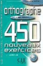 Orthographe: 450 Nouveaux Exercices PDF