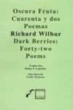 Oscura Fruta: Cuarenta Y Dos Poemas PDF