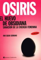 Osiris El Huevo De Obsidiana: Sanacion De La Energia Femenina