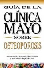Osteoporosis: Guia De La Clinica Mayo